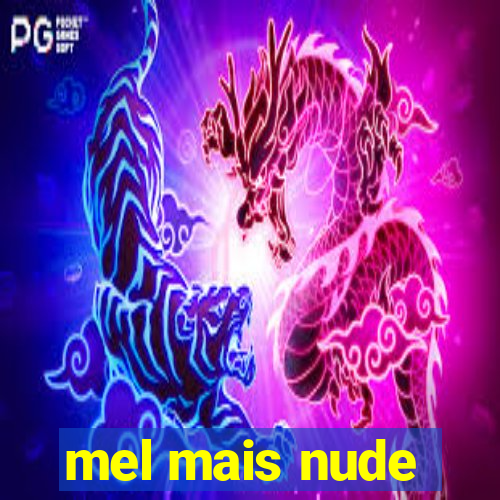 mel mais nude